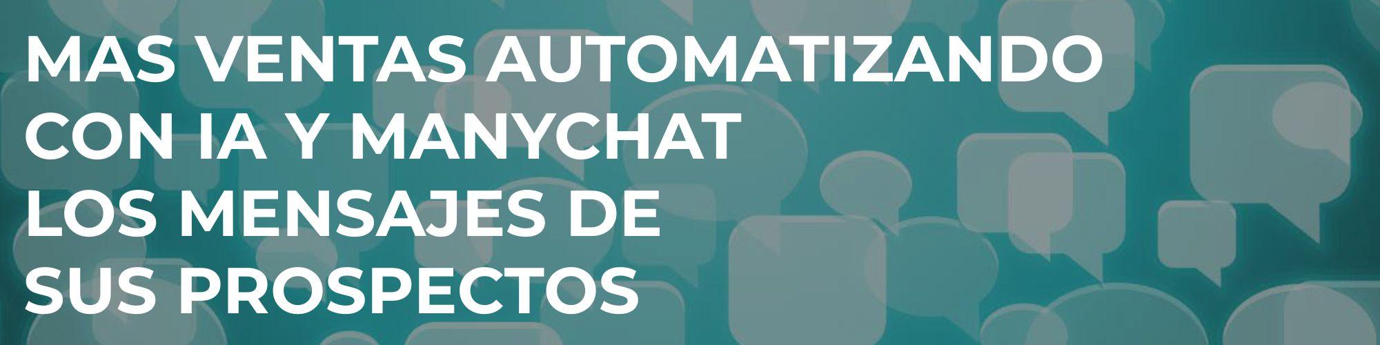 Mas Ventas Automatizando con IA y Manychat los mensajes de sus prospectos