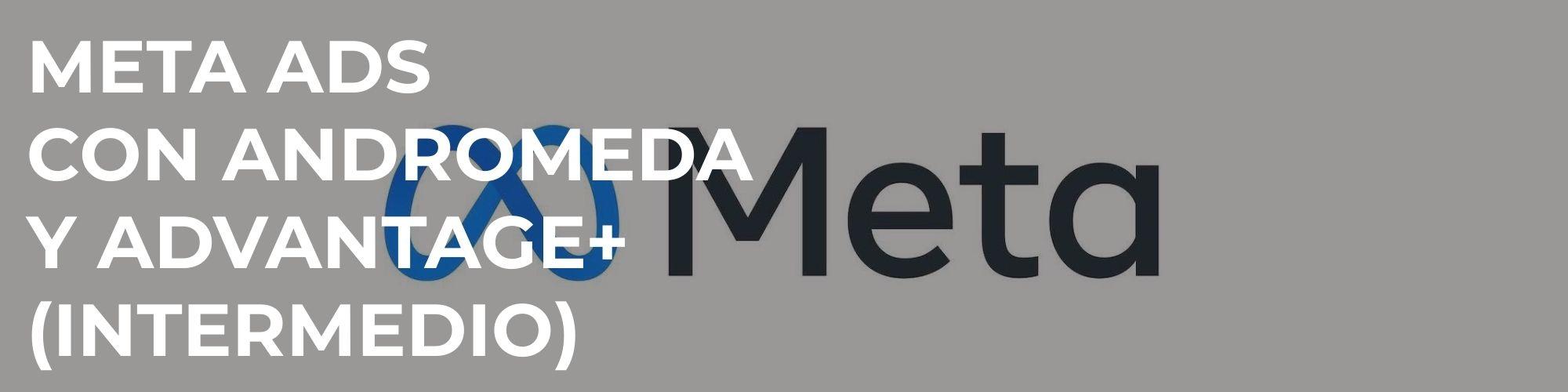 Meta Ads con Andromeda y Advantage+ (intermedio)