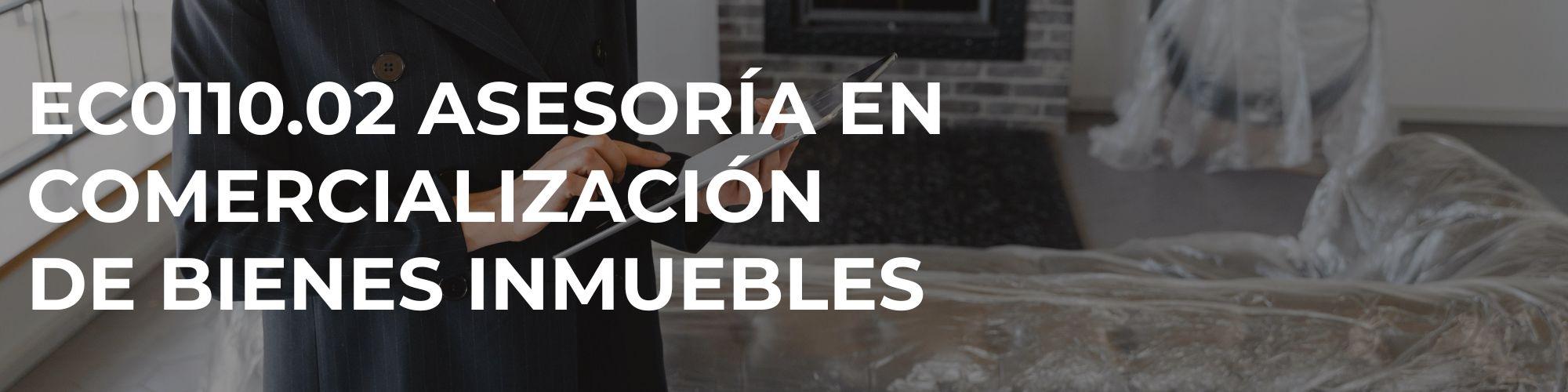 EC0110.02 Asesoría en comercialización de bienes inmuebles
