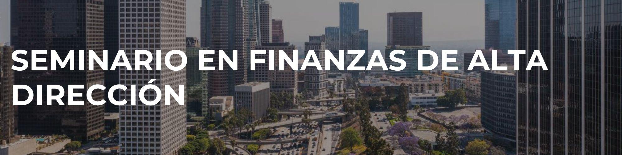 Seminario en Finanzas de Alta Dirección