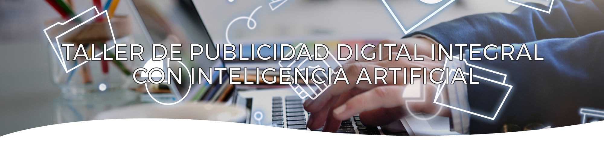 Taller de publicidad digital integral con Inteligencia Artificial